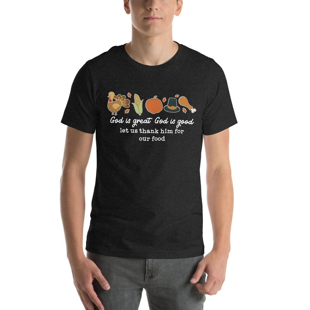 God is Great God Is Good Let Us Thank Him For Our Food Tee