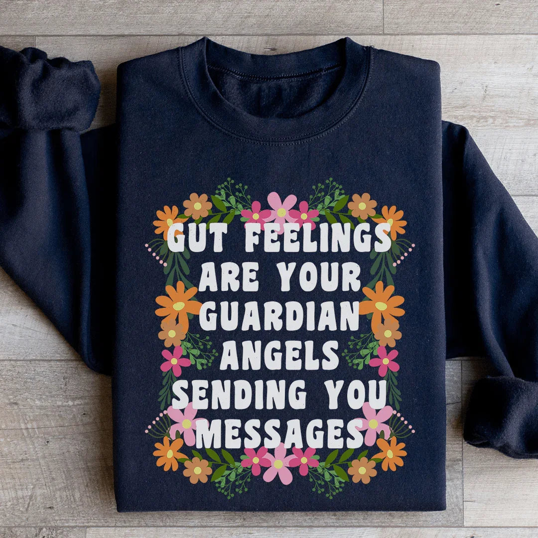 Gut Feelings Are Your Guardian Angels Sweatshirt