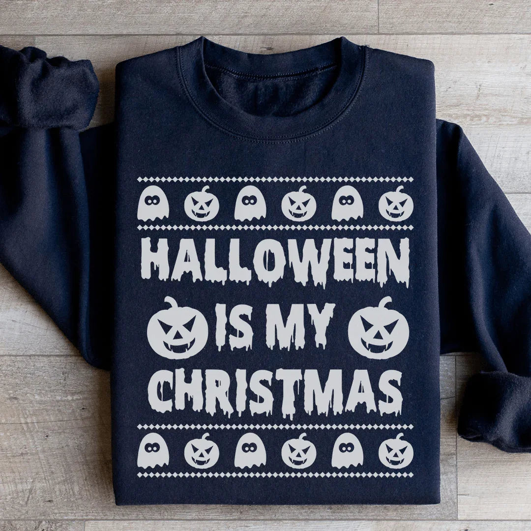 Halloween Is My Christmas Sweatshirt