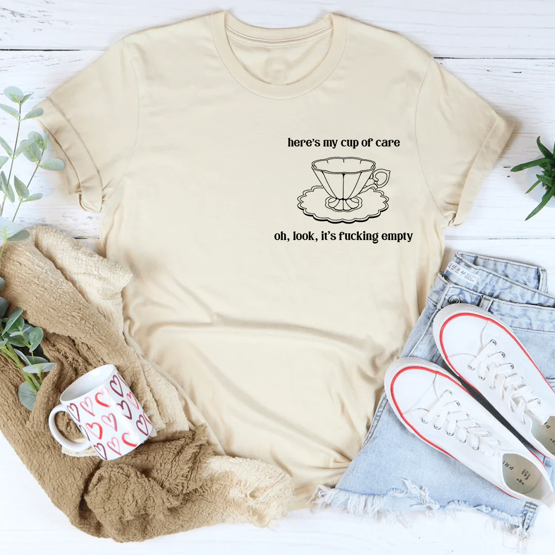Here's My Cup Of Care Tee