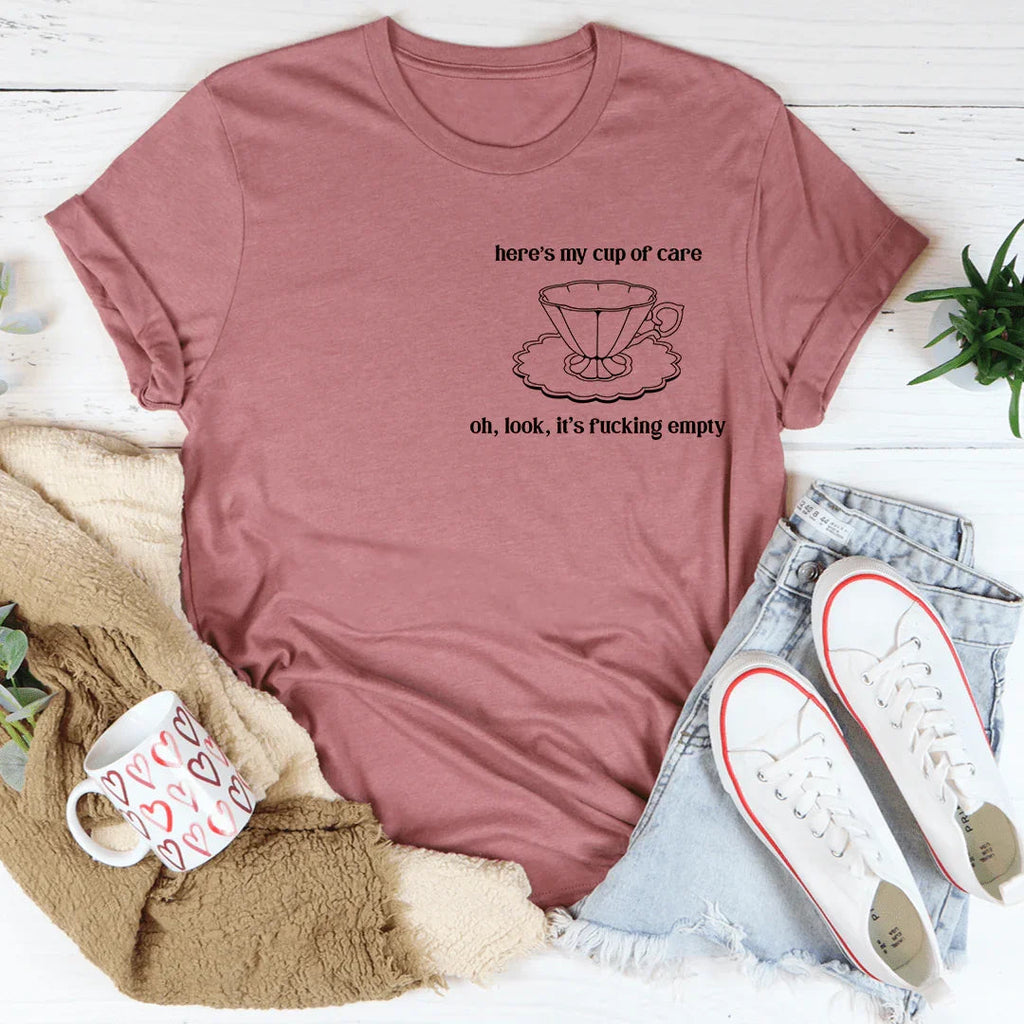 Here's My Cup Of Care Tee