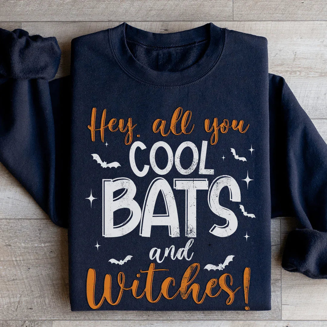 Hey All You Cool Bats And Witches Sweatshirt