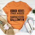 Horror Movies Corn Mazes Haunted House Pumpkin Patches Halloween Tee