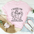 I Baked You Some Shut The Fucupcakes Tee