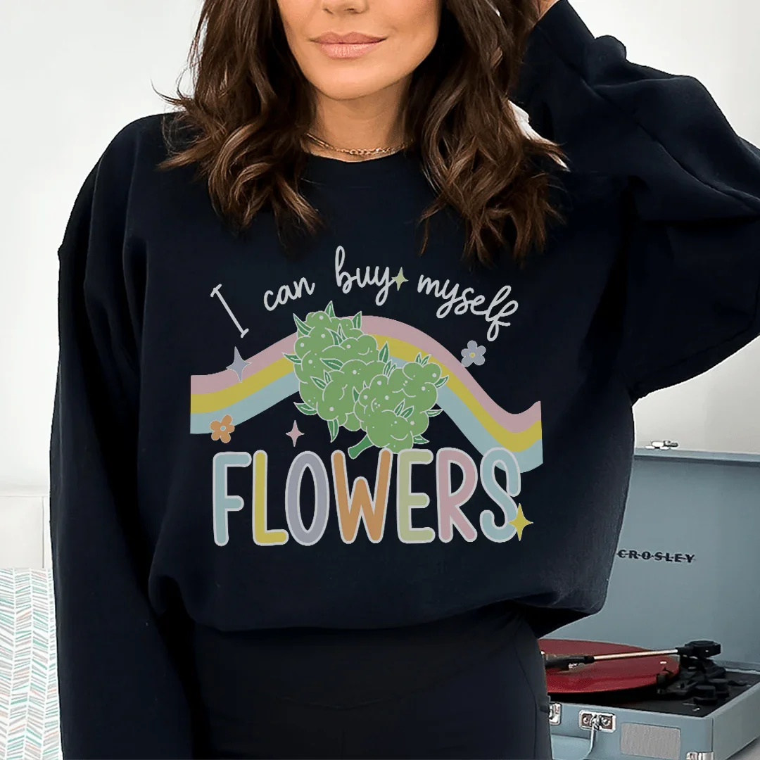 I Can Buy Myself Flowers Sweatshirt
