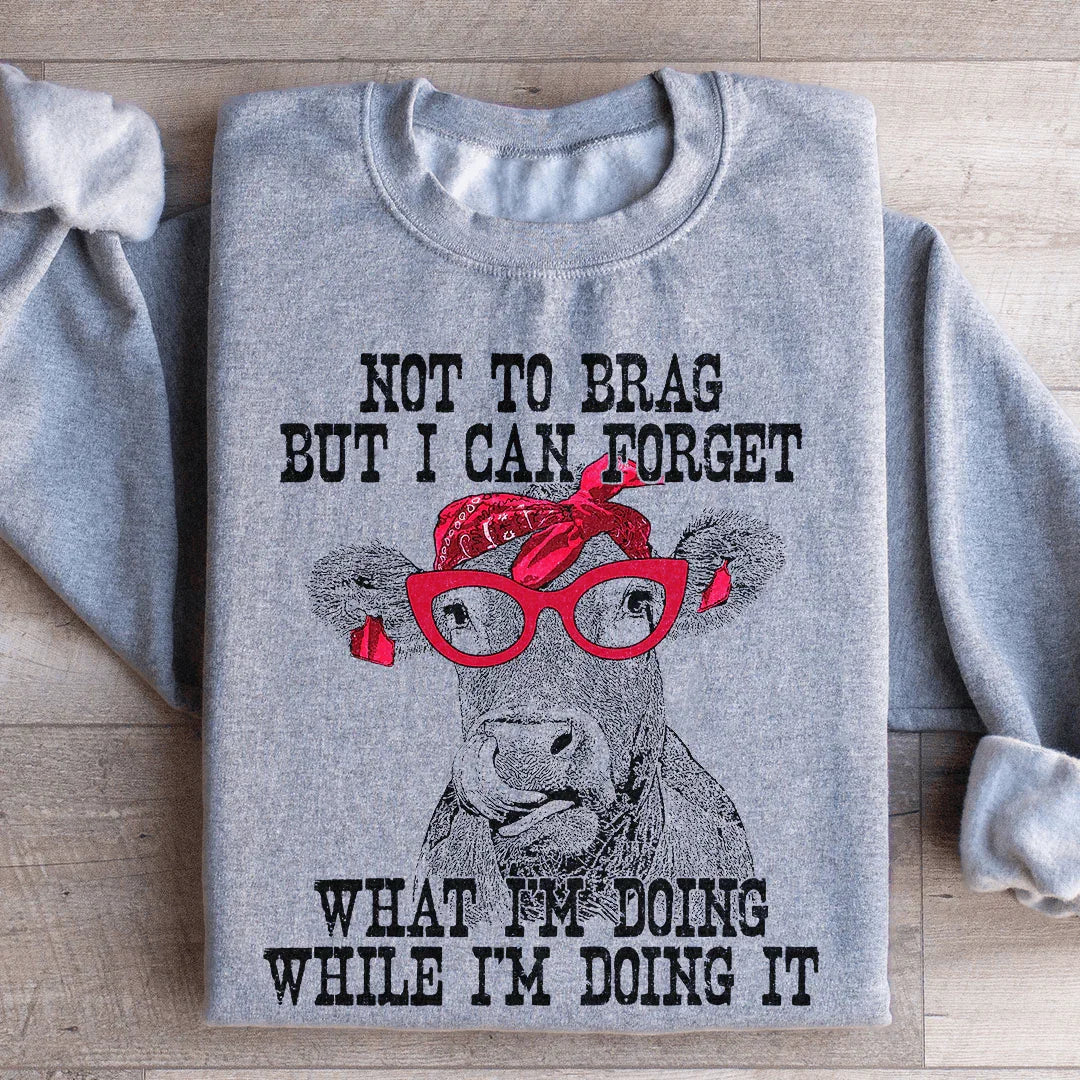 I Can Forget What I'm Doing While I'm Doing It Cow Sweatshirt