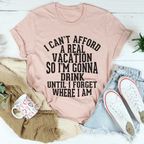 I Can't Afford A Real Vacation Tee