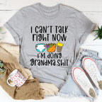 I Can't Talk Right Now I'm Doing Grandma Stuff Tee