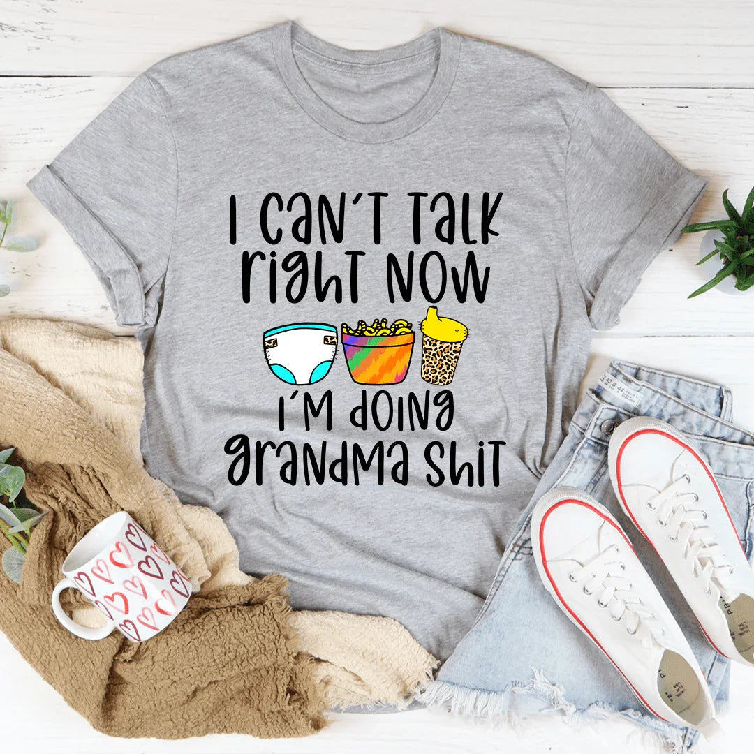 I Can't Talk Right Now I'm Doing Grandma Stuff Tee
