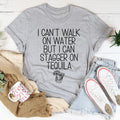 I Can't Walk On Water Tee