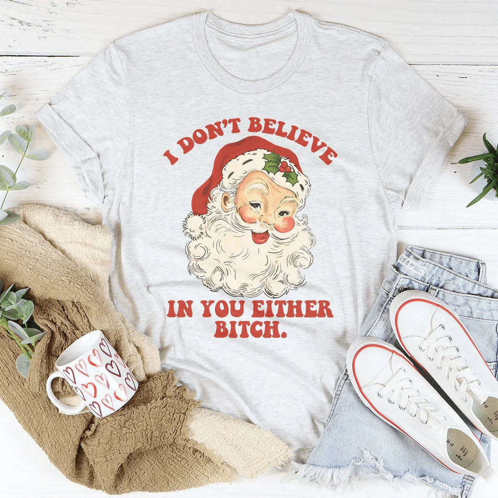 I Don't Believe In You Either Tee