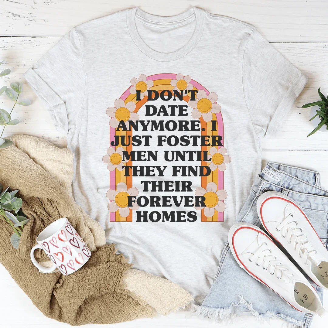 I Don't Date Anymore Tee