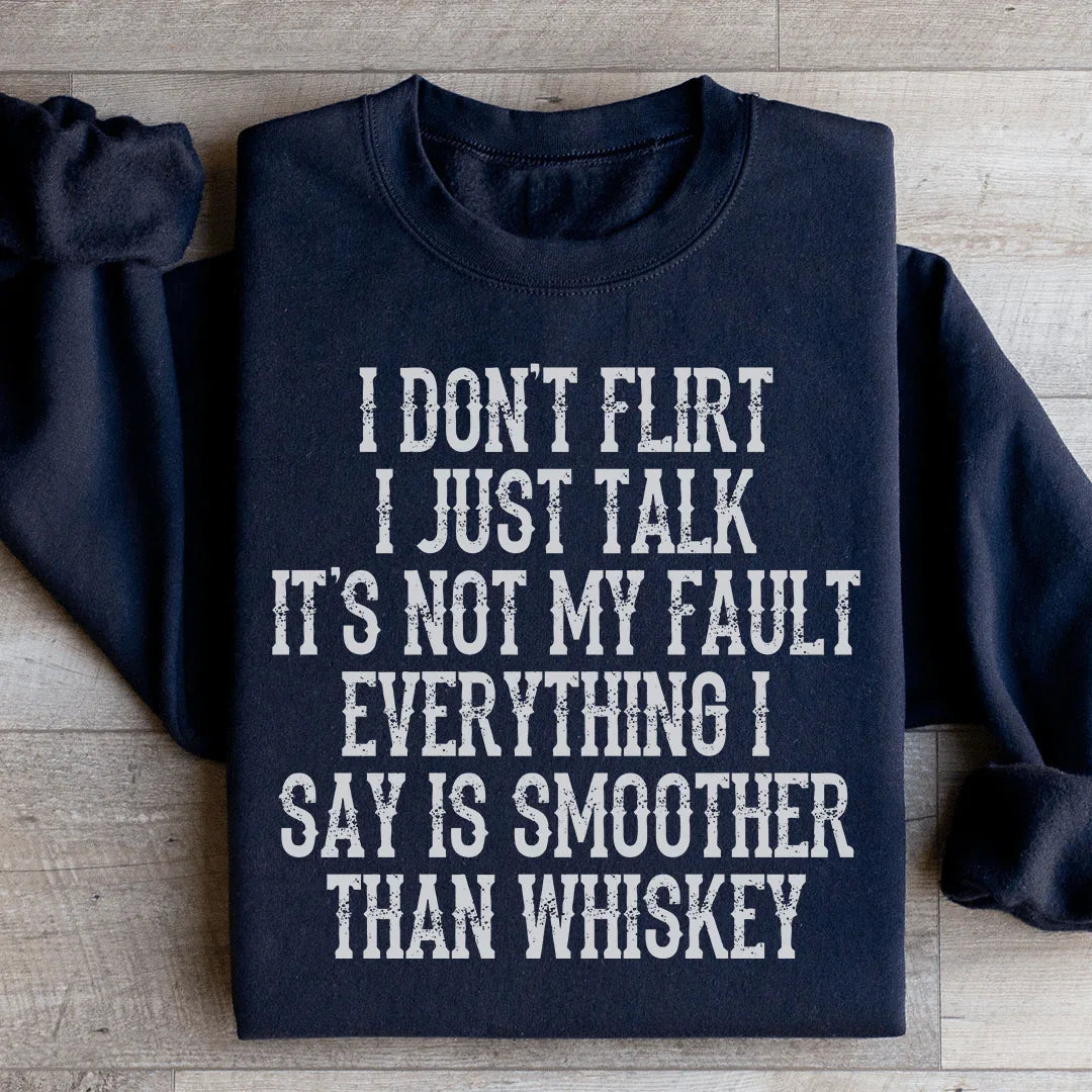 I Don't Flirt I Just Talk Sweatshirt