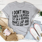 I Don't Need Santa I Already Sit On A Bearded Man's Lap Tee