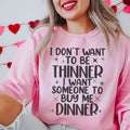 I Don't Want To Be Thinner Sweatshirt