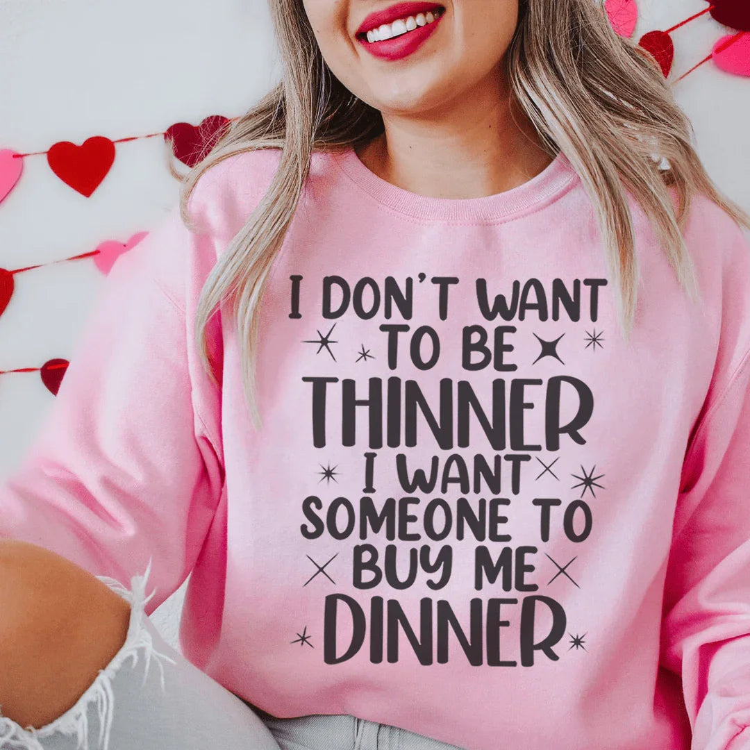 I Don't Want To Be Thinner Sweatshirt