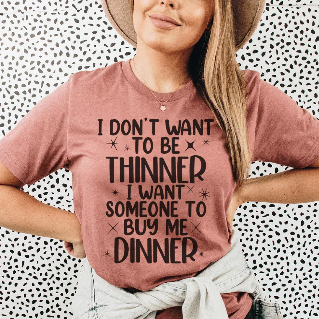 I Don't Want To Be Thinner Tee