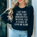 I Get Quiet Before I Get Disrespectful Sweatshirt