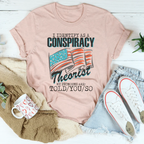 I Identify As A Conspiracy Theorist My Pronouns Are Told You So Tee