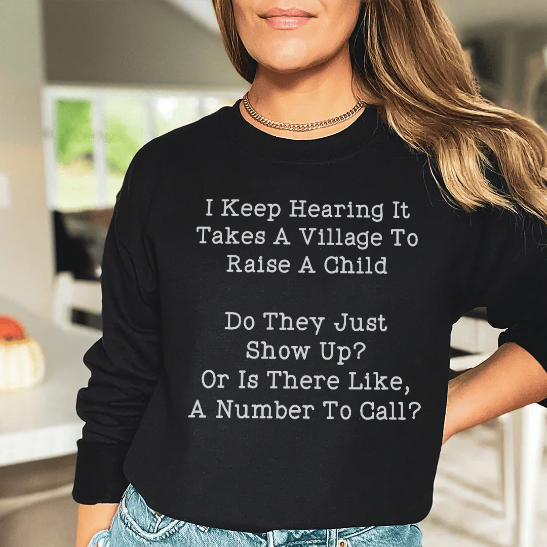 I Keep Hearing It Takes A Village Sweatshirt