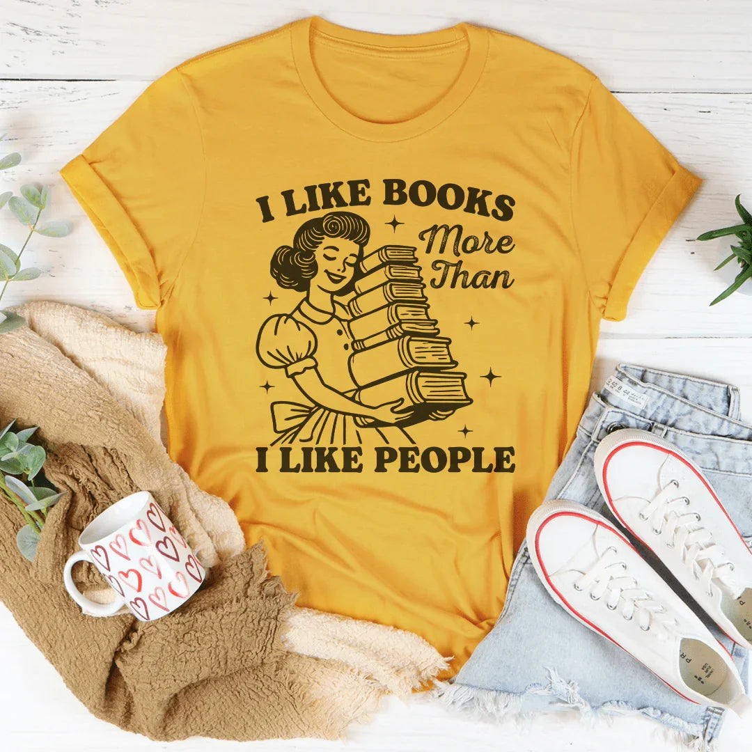 I Like Books More Than I Like People Tee