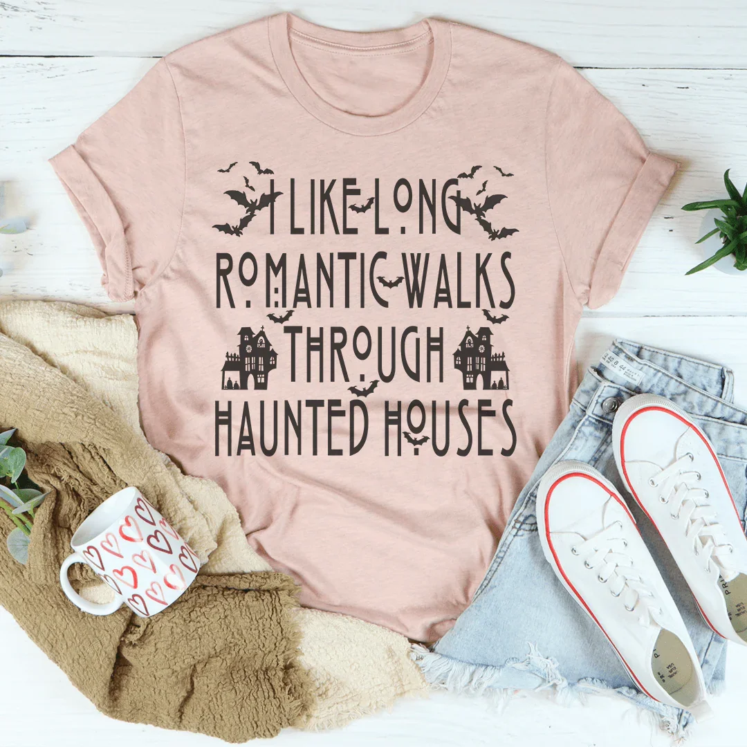 I Like Long Romantic Walks Through Haunted Houses Tee