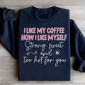 I Like My Coffee Sweatshirt