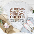 I Like My Men How I Like My Coffee Tee