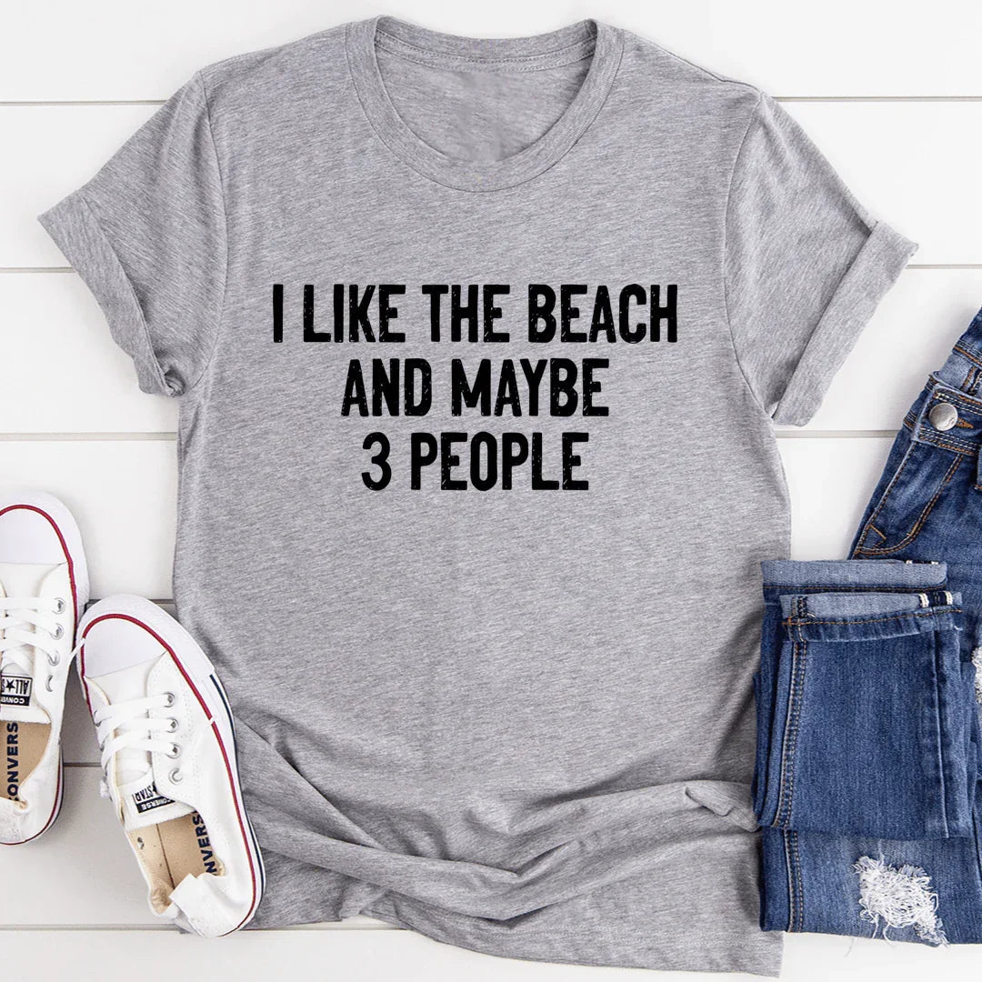 I Like The Beach And Maybe 3 People Tee