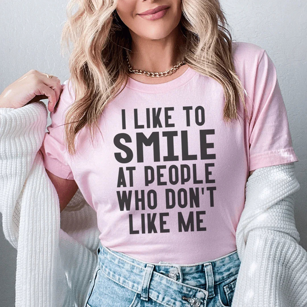 I Like To Smile At People Who Don't Like Me Tee