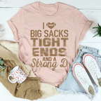 I Love Big Sacks Tight Ends And A Strong D Tee