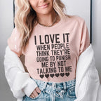 I Love It When People Think They Are Going to Punish Me by Not Talking to Me Tee