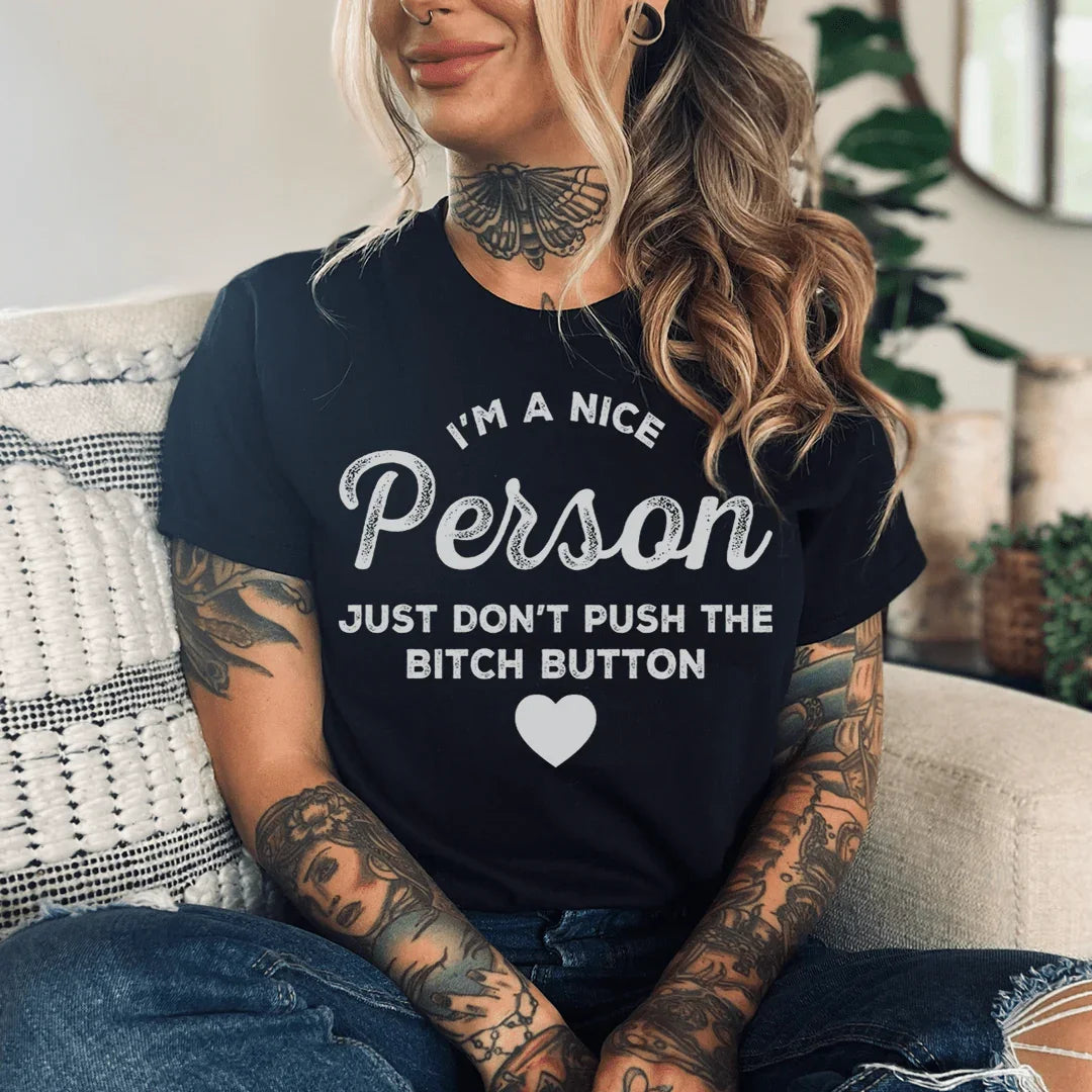 I'm A Nice Person Just Don't Push The B Button Tee
