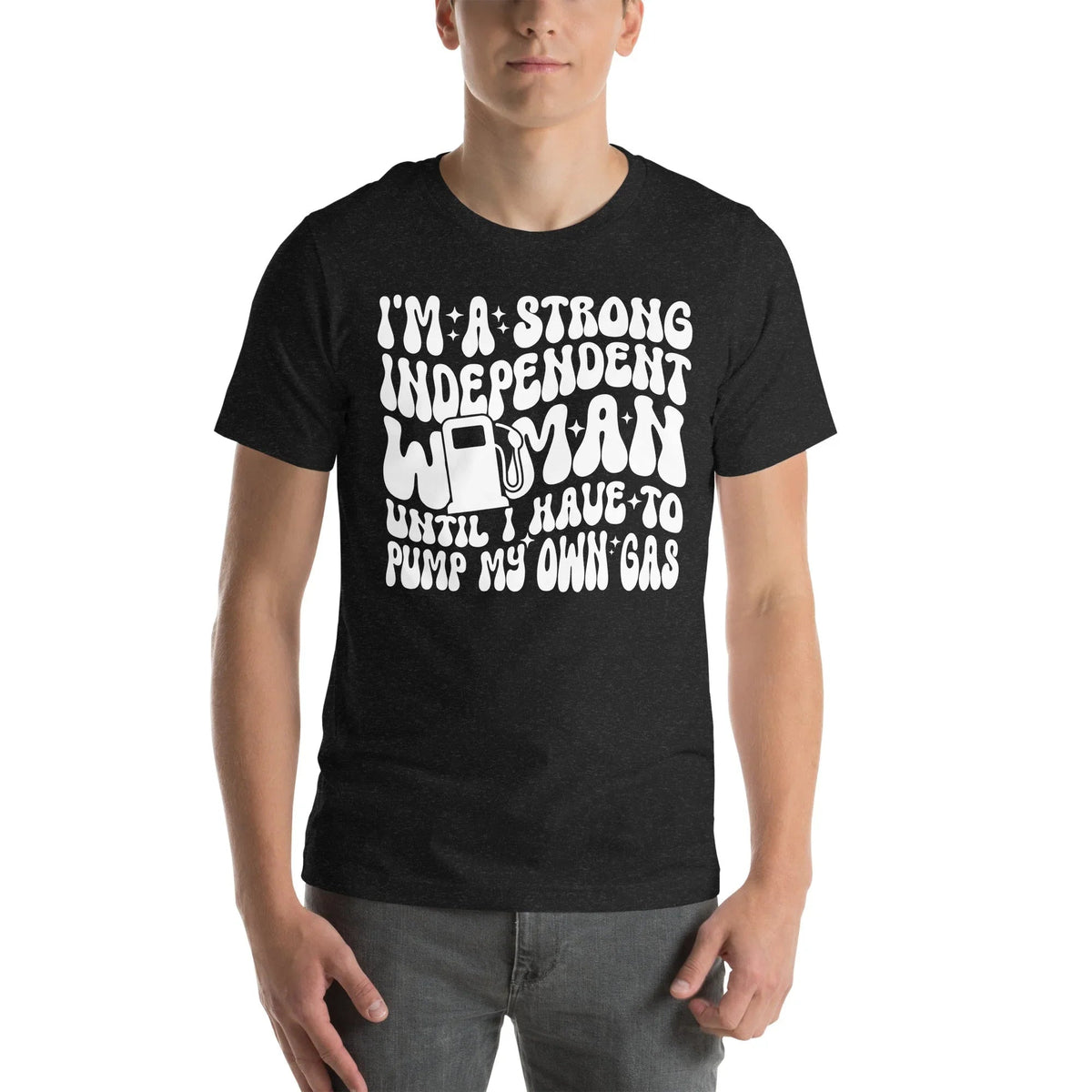 I'm A Strong Independent Woman Until Tee