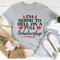 I'm Going To Hell In A Full Scholarship Tee