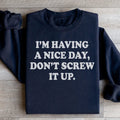 I'm Having A Nice Day Sweatshirt