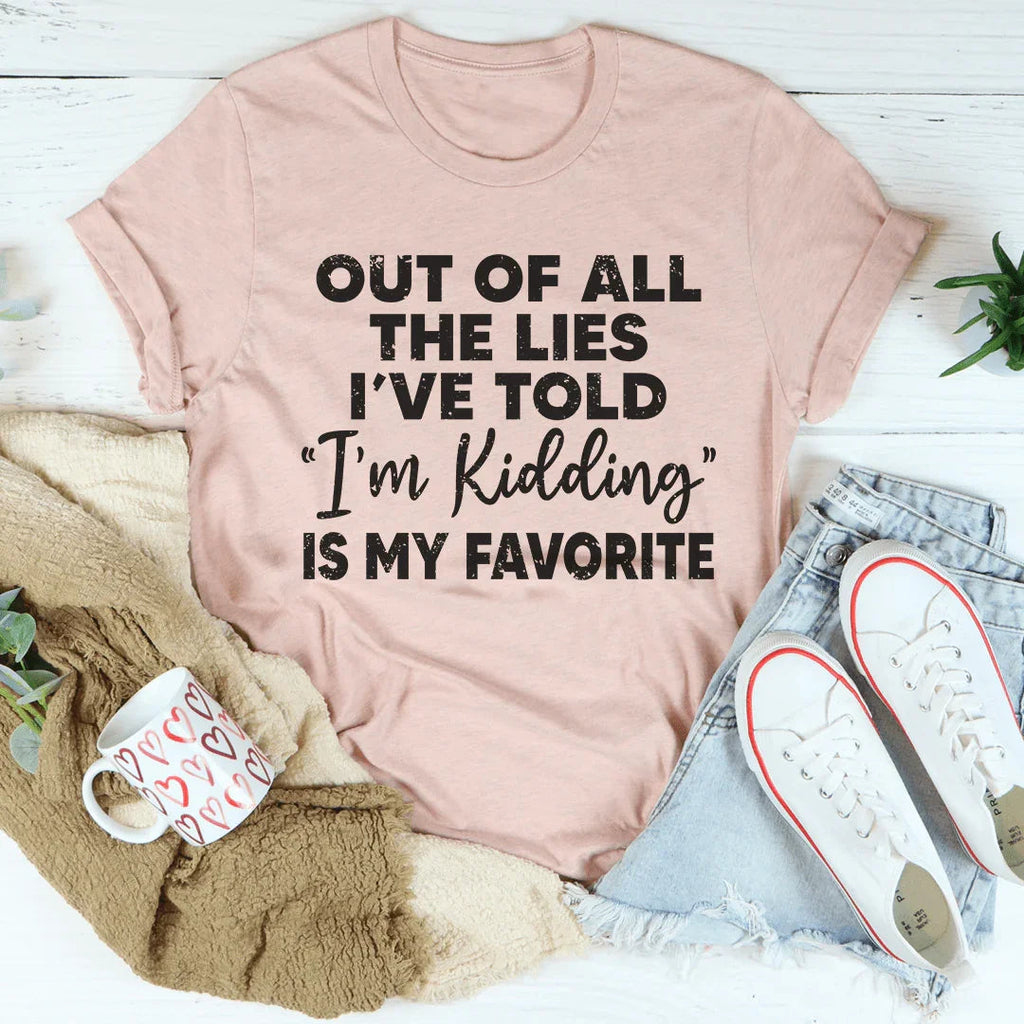 I'm Kidding Tee