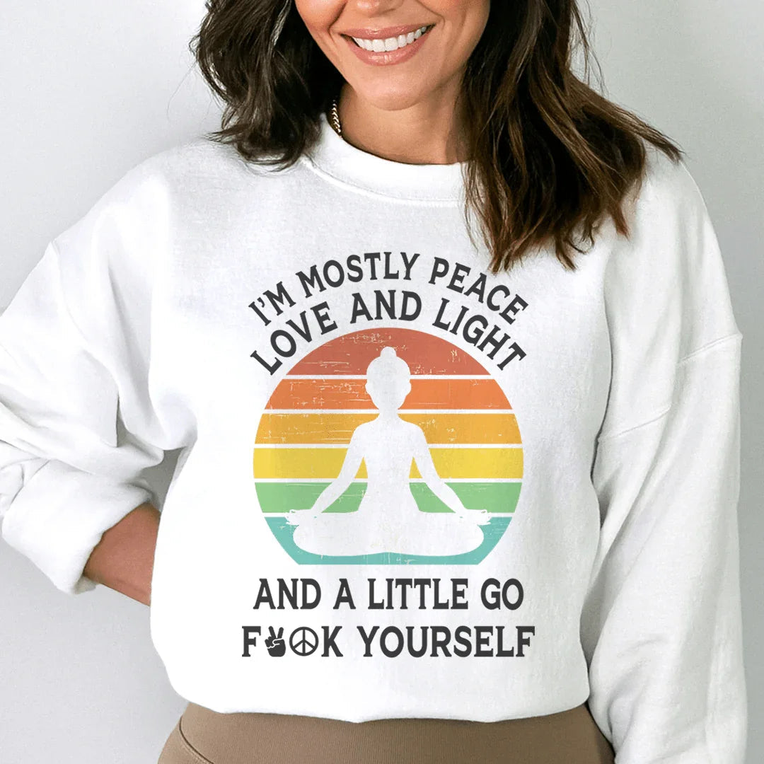 I'm Mostly Peace Love And Light Sweatshirt