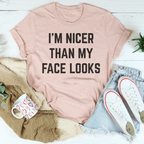 I'm Nicer Than My Face Looks Tee