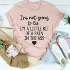 I'm Not Going To Lie Tee