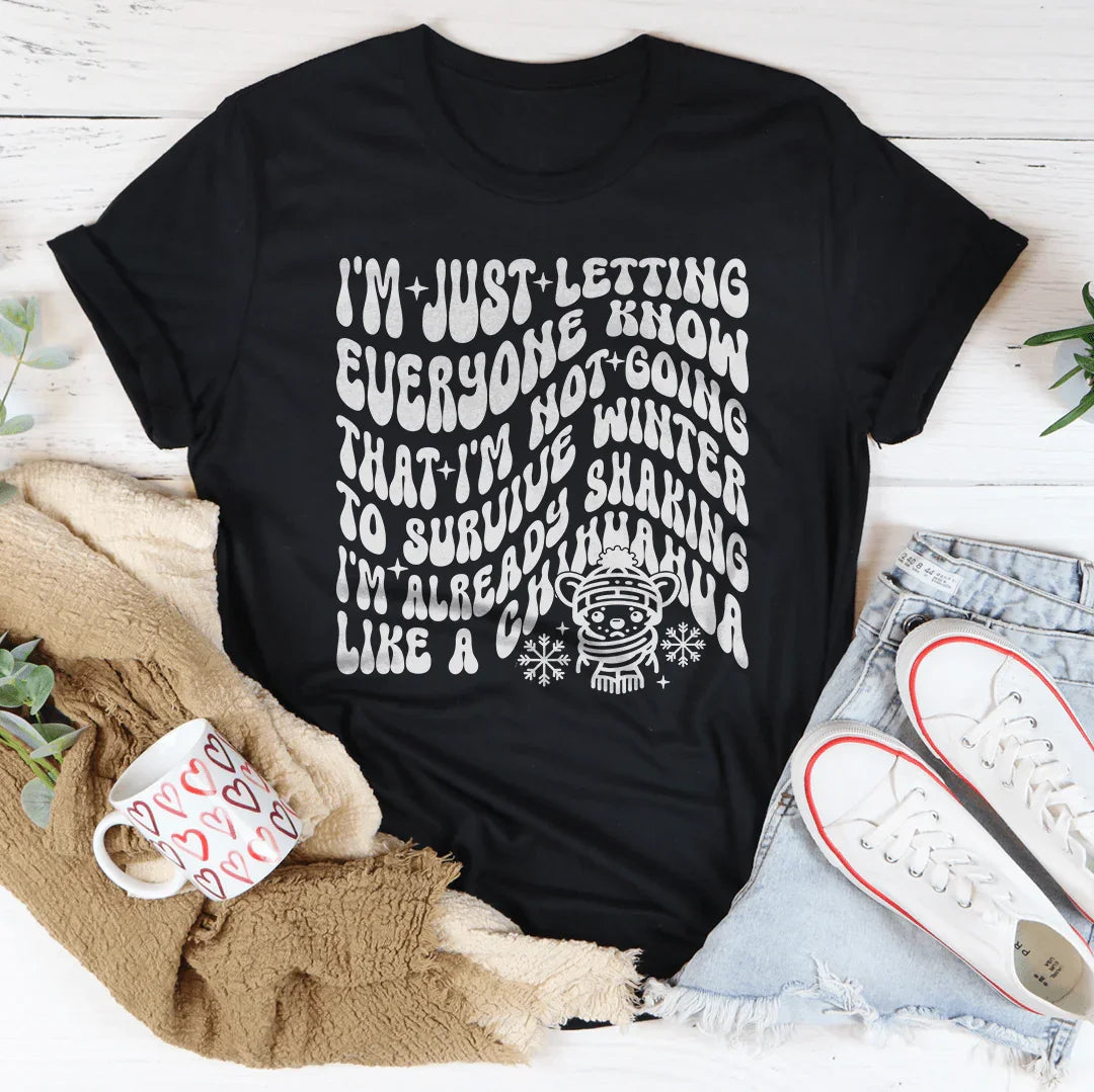 I'm Not Going To Survive Winter I'm Already Shaking Like A Chihuahua Tee