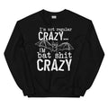 I'm Not Regular Crazy Sweatshirt