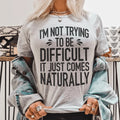 I'm Not Trying To Be Difficult Tee