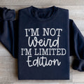 I'm Not Weird Sweatshirt