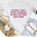 I'm On A Very Tight Schedule Tee