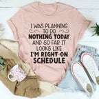 I'm Right On Schedule Tee