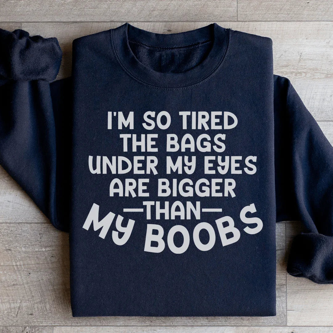 I'm So Tired Sweatshirt