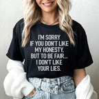 I'm Sorry If You Don't Like My Honesty Tee
