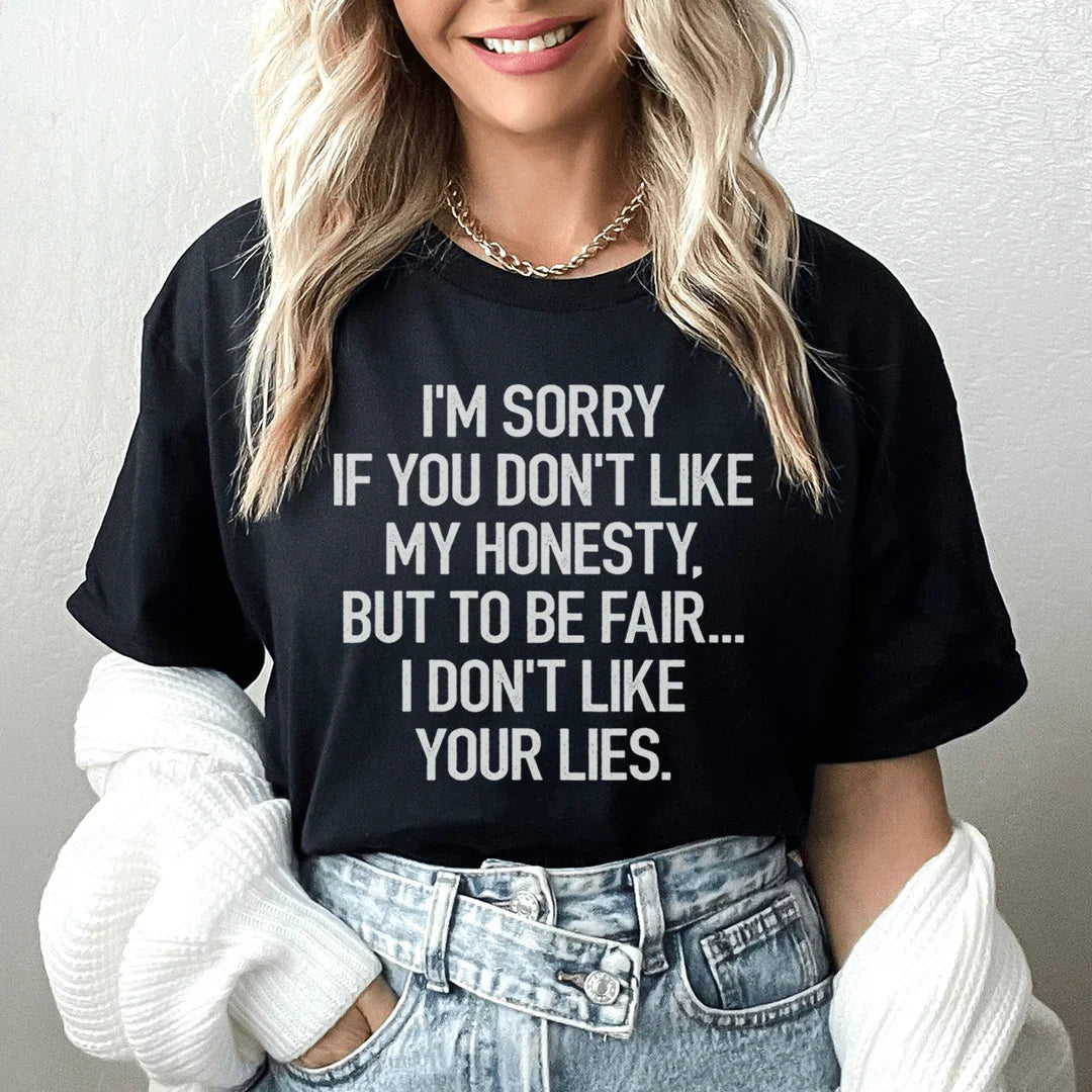 I'm Sorry If You Don't Like My Honesty Tee