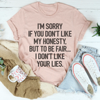 I'm Sorry If You Don't Like My Honesty Tee
